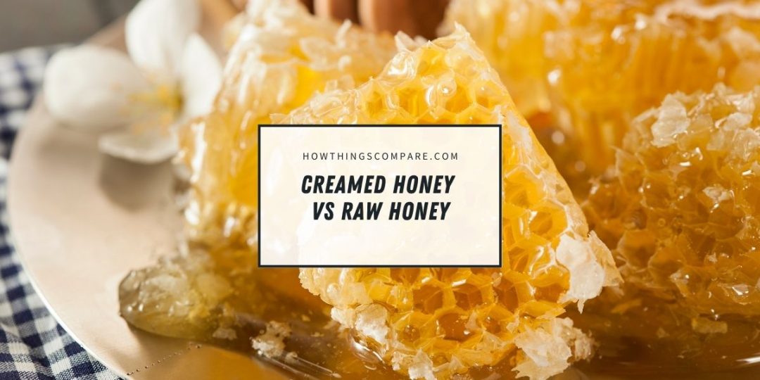 Creamed Honey vs Raw Honey What Is The Difference?