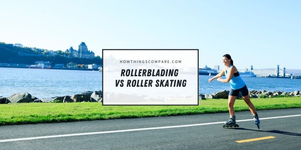 Rollerblading vs Roller Skating What Is The Difference