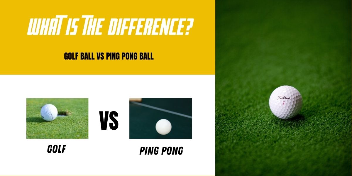 Golf Ball vs Ping Pong Ball Similarities And Differences Explained