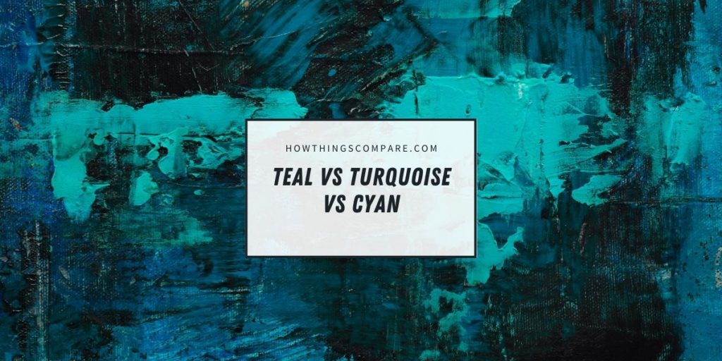 Teal vs Turquoise vs Cyan What Are The Differences