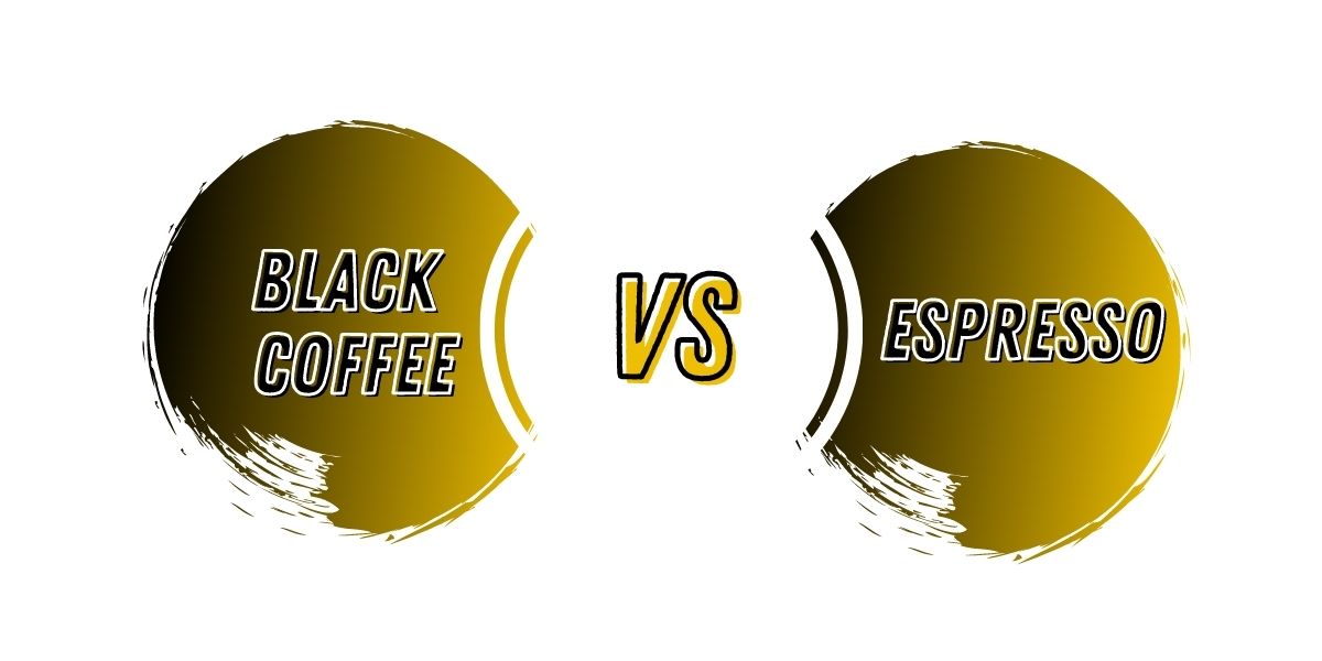 Black Coffee vs Espresso What Are The Differences?
