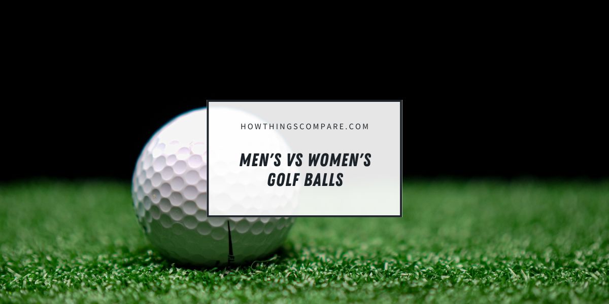 Men’s vs Women’s Golf Balls What Are The Differences