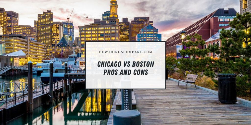 Living In Chicago vs Boston List Of Pros And Cons