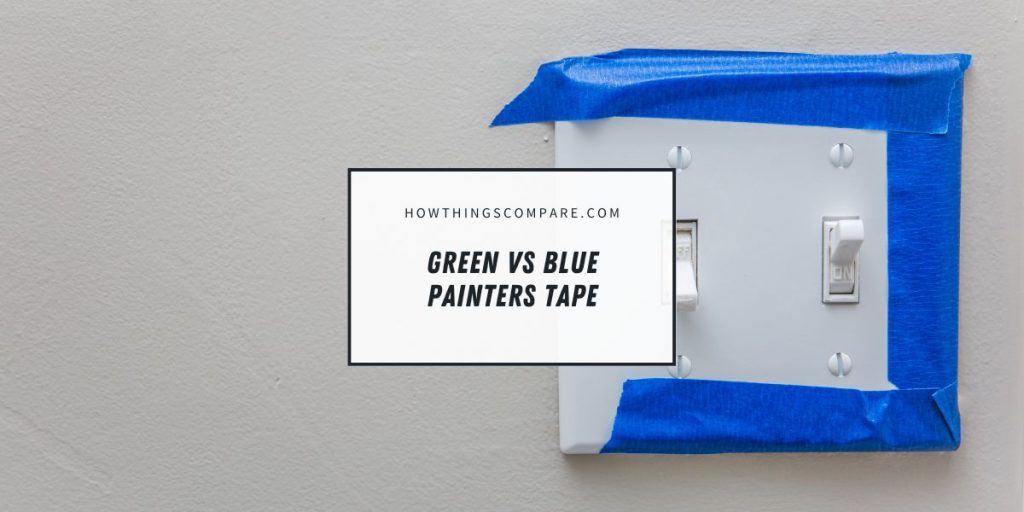 Green vs Blue Painters Tape What is the difference?