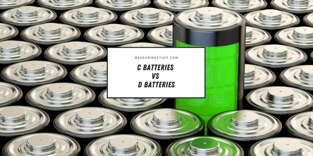 C Batteries vs D Batteries What Are The Differences