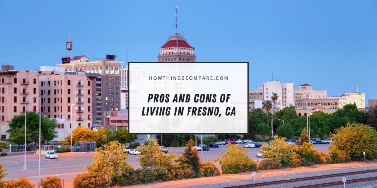 Pros And Cons Of Living In Fresno, CA