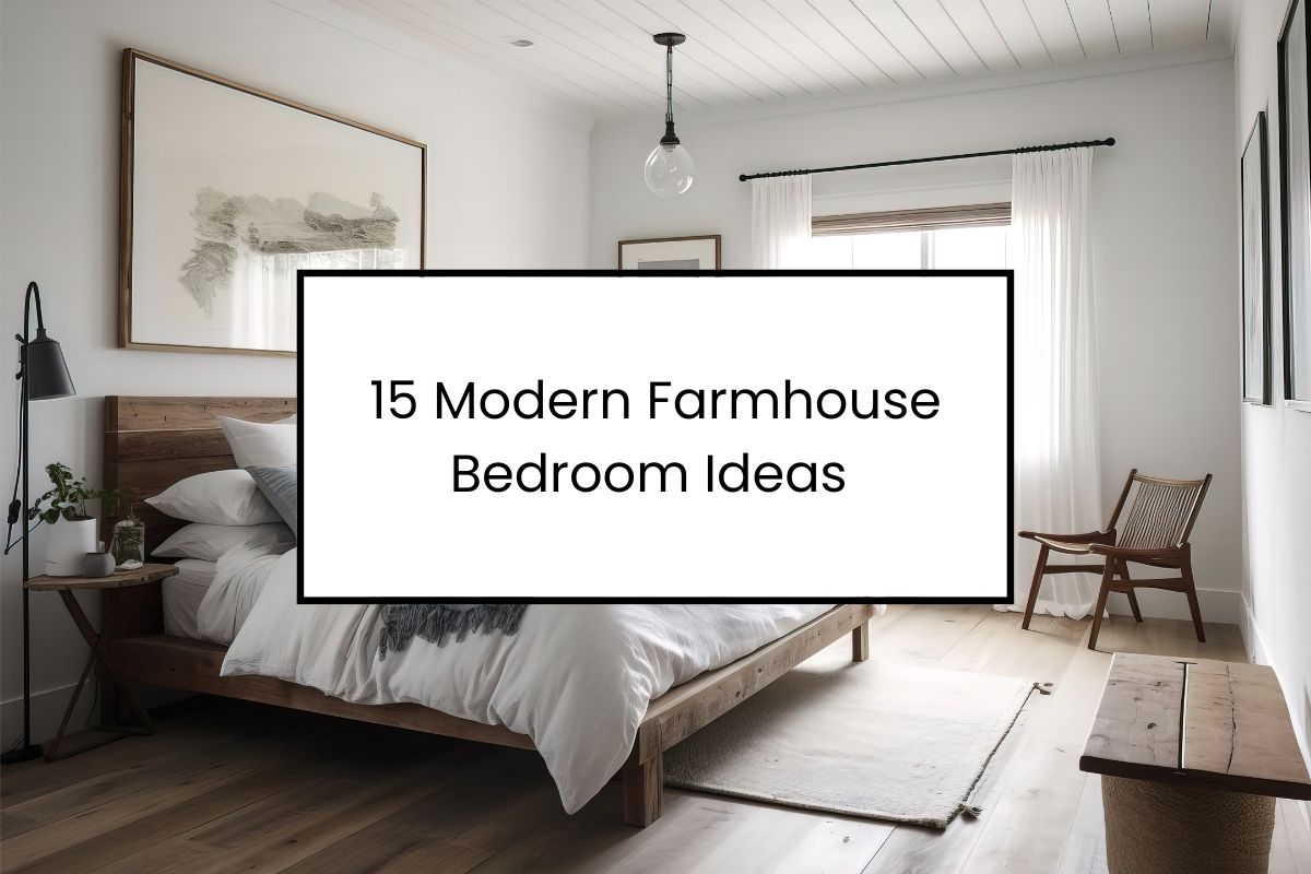 15 Modern Farmhouse Bedroom Ideas
